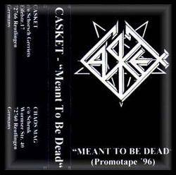 Casket (GER-2) : Meant to Be Dead